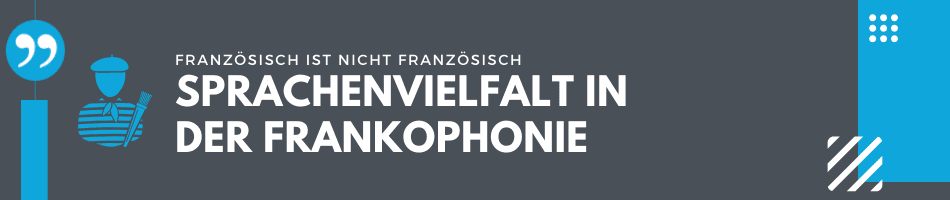 Sprachenvielfalt Frankophonie