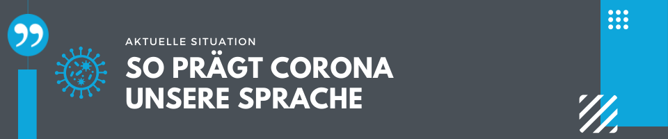 So prägt Corona unsere Sprache